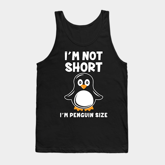 i’m not short i’m penguin size t-2 Tank Top by PHShirt